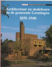 Omslag van Architectuur en stedebouw in de gemeente Groningen, 1850-1940