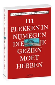 Omslag van 111 plekken in Nijmegen die je gezien moet hebben