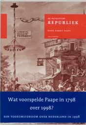 Omslag van De Bataafsche Republiek, zo als zij behoord te zijn, en zo als zij weezen kan, of Revolutionaire droom in 1798