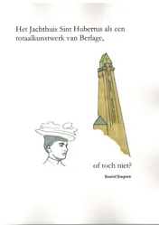 Omslag van Het Jachthuis Sint Hubertus als een totaalkunstwerk van Berlage, of toch niet?