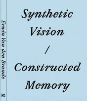 Omslag van Synthetic Vision / Constructed Memory