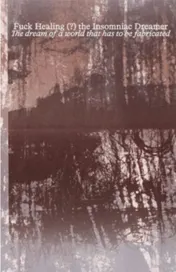 Omslag van Fuck healing (?) the Insomniac Dreamers: The dream of a world that has to be fabricated