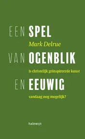 Omslag van Een spel van ogenblik en eeuwig