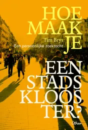 Omslag van Hoe maak je een stadsklooster?