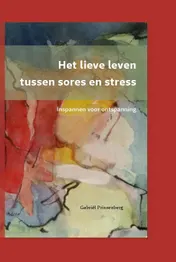 Omslag van Het lieve leven tussen sores en stress
