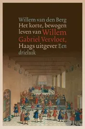 Omslag van Het korte, bewogen leven van Willem Gabriel Vervloet (1807-1847), Haags uitgever