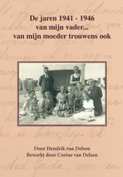 Omslag van De jaren 1941-1946 van mijn vader… van mijn moeder trouwens ook