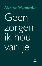 Omslag van Geen zorgen, ik hou van je