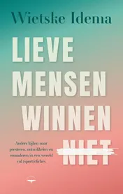 Omslag van Lieve mensen winnen niet