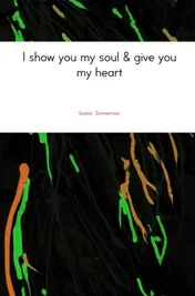 Omslag van I show you my soul & give you my heart