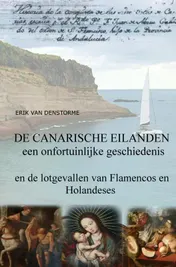 Omslag van DE CANARISCHE EILANDEN : EEN ONFORTUINLIJKE GESCHIEDENIS