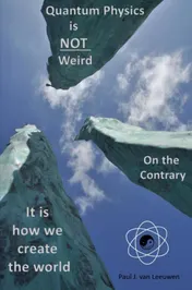 Omslag van Quantum Physics is not Weird. On the Contrary.