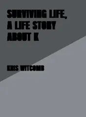 Omslag van Surviving life, a life story about K