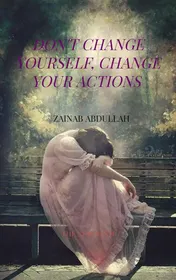 Omslag van Don't Change yourself, Change your actions
