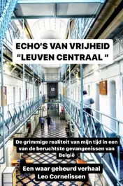 Omslag van "Echo's van Vrijheid: een Hollander, memoires uit de gevangenis Leuven Centraal"