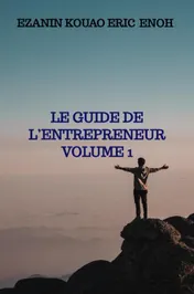 Omslag van LE GUIDE DE L’ENTREPRENEUR Volume 1