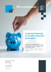 Omslag van OR praktijkboek ondernemingsraad en de Wet toekomst pensioenen