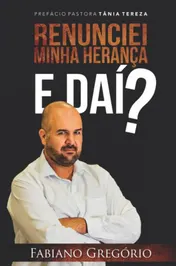 Omslag van Renunciei Minha Herança. E daí ?