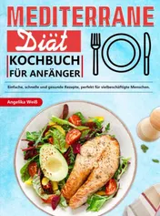 Omslag van Mediterrane Diät Kochbuch für Anfänger