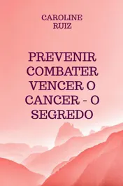 Omslag van Prevenir Combater Vencer o Cancer - O Segredo