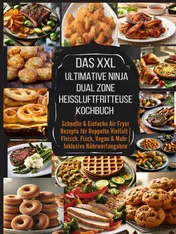 Omslag van Das XXL Ultimative Ninja Dual Zone Heißluftfritteuse Kochbuch