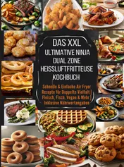 Omslag van Das XXL Ultimative Ninja Dual Zone Heißluftfritteuse Kochbuch