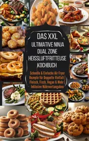 Omslag van Das XXL Ultimative Ninja Dual Zone Heißluftfritteuse Kochbuch