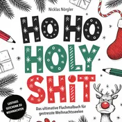 Omslag van HO HO HOLY SHIT - Das ultimative Fluchmalbuch für gestresste Weihnachtsseelen