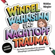 Omslag van Windelwahnsinn und Nachttopftrauma - Das freche Fluchmalbuch für genervte Altenpfleger*innen