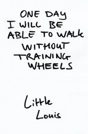 Omslag van One Day I Will Be Able To Walk Without Training Wheels