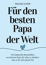 Omslag van Für den Besten Papa der Welt: 135 liebevolle Botschaften, um deinem Vater für alles zu danken, was er für dich getan hat