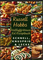 Omslag van Russell Hobbs Heißluftfritteuse Xxl Rezeptbuch: Schnell, Knusprig & Lecker