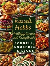Omslag van Russell Hobbs Heißluftfritteuse Xxl Rezeptbuch: Schnell, Knusprig & Lecker