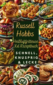 Omslag van Russell Hobbs Heißluftfritteuse Xxl Rezeptbuch: Schnell, Knusprig & Lecker