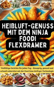 Omslag van Heißluft-Genuss mit dem Ninja Foodi FlexDrawer