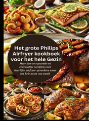 Omslag van Het grote Philips Airfryer kookboek voor het hele Gezin