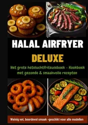 Omslag van Halal Airfryer Deluxe: Het grote heteluchtfriteuseboek - Kookboek met gezonde & smaakvolle recepten