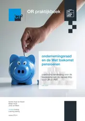 Omslag van OR praktijkboek ondernemingsraad en de Wet toekomst pensioenen