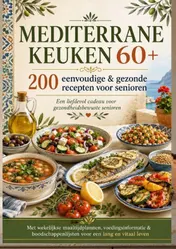 Omslag van MEDITERRANE KEUKEN 60+ 200 eenvoudige & gezonde recepten voor senioren(Een liefdevol cadeau voor gezondheidsbewuste senioren )