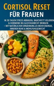 Omslag van Cortisol Reset für Frauen: In 30 Tagen Stress abbauen, Bauchfett verlieren & Hormone ins Gleichgewicht bringen