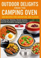 Omslag van Outdoor Delights from the Camping Oven – 200 Recipes for Adventure and Flavor Perfect for Omnia, Dutch Ovens, and All Portable Camping Ovens