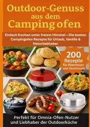 Omslag van Outdoor-Genuss aus dem Campingofen – 200 Rezepte für Abenteuer und Geschmack Perfekt für Omnia-Ofen-Nutzer und Liebhaber der Outdoorküche