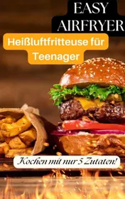 Omslag van Heißluftfritteuse für Teenager: 5-Zutaten-Rezepte, die jeder kann