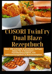 Omslag van COSORI TwinFry Dual Blaze Rezeptbuch: Über 250 schnelle & einfache Airfryer-Ideen für 2 Kammern