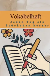Omslag van Vokabelheft : Jeden Tag ein Stückchen besser – Lernen leicht gemacht
