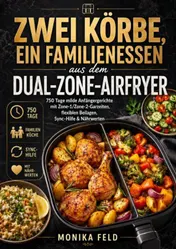 Omslag van Zwei Körbe, ein Familienessen aus dem Dual-Zone-Airfryer