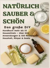 Omslag van NATÜRLICH SCHÖN & SAUBER: Das große DIY-Handbuch – über 15 Haushaltszutaten, 300+ Anwendungsmöglichkeiten & 100 Rezepte für Haus, Körper & Seele