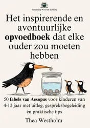 Omslag van Het inspirerende en avontuurlijke opvoedboek dat elke ouder zou moeten hebben