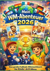 Omslag van Mein WM-Abenteuer 2026“ – Das große Fußball-Mitmachbuch für Kinder ab 8 Jahren