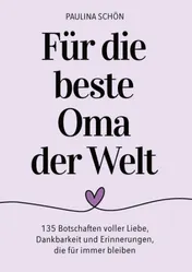 Omslag van Für die beste Oma der Welt: 135 Botschaften voller Liebe, Dankbarkeit und Erinnerungen, die für immer bleiben